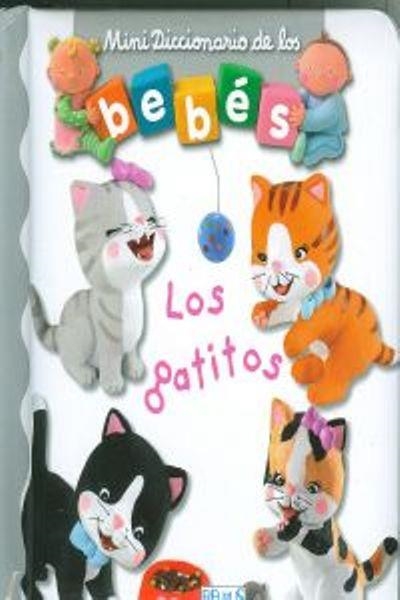 GATITOS, LOS.(MINI DICCIONARIO BEBES) | 9782215106890 | BEAUMONT, EMILIE/ BELINEAU, NATHALIE