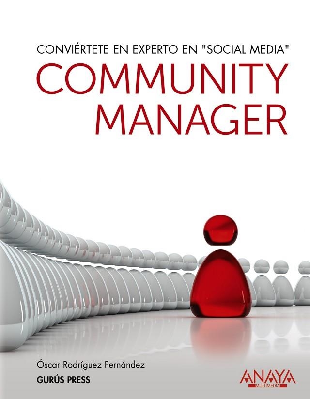 COMMUNITY MANAGER. CONVIERTETE EN EXPERTO EN "SOCIAL MEDIA" | 9788441529366 | RODRÍGUEZ FERNANDEZ, OSCAR