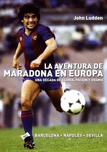 AVENTURA DE MARADONA EN EUROPA, LA | 9788492626953 | LUDDEN, JOHN