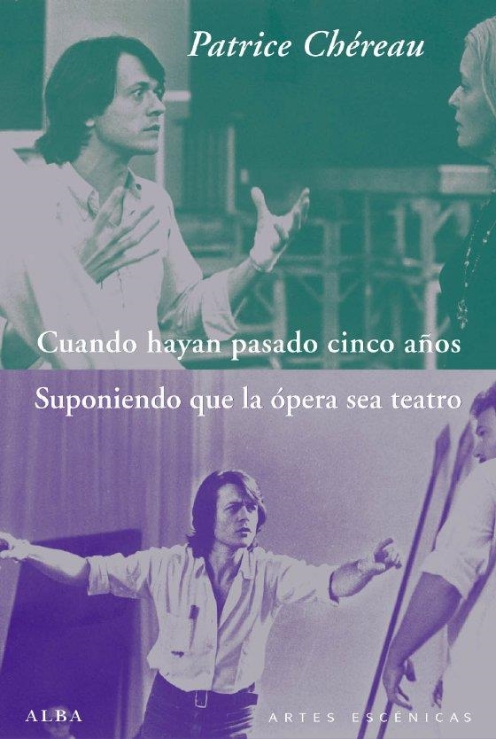 CUANDO HAYAN PASADO CINCO AÑOS / SUPONIENDO QUE LA ÓPERA SEA | 9788484286349 | CHEREAU, PATRICE