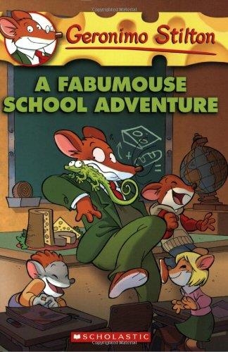 A FABUMOUSE SCHOOL ADVENTURE -GERONIMO STILTON 38 | 9780545021388 | STILTON G