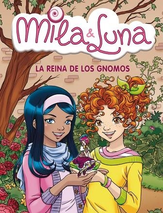 MILA & LUNA 13. LA REINA DE LOS GNOMOS | 9788484418009 | BAT,PRUNELLA