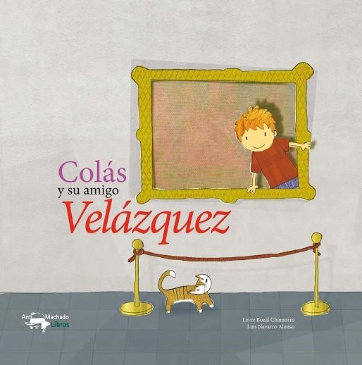 COLAS Y SU AMIGO VELAZQUEZ | 9788477744764 | BOZAL CHAMORRO, LEYRE