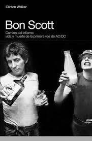 BON SCOTT CAMINO DEL INFIERNO VIDA Y MUERTE DE LA PRIMERA | 9788496879584 | WALKER,CLINTON