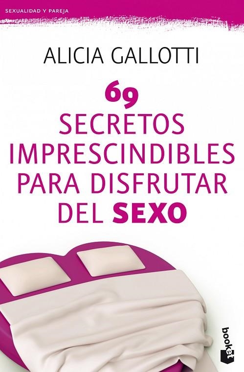 69 SECRETOS IMPRESCINDIBLES PARA DISFRUTAR DEL SEXO | 9788427037786 | GALLOTTI, ALICIA