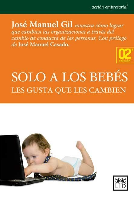 SOLO A LOS BEBES LES GUSTA QUE LES CAMBIEN | 9788483565735 | GIL JOSE M.