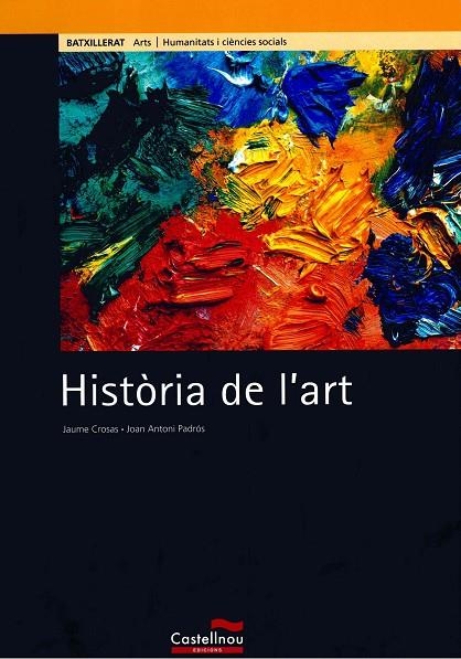 HISTORIA DE L'ART | 9788498040883 | CROSAS CASADESUS, JAIME/PADROS ESTIVILL, JOAN ANTO