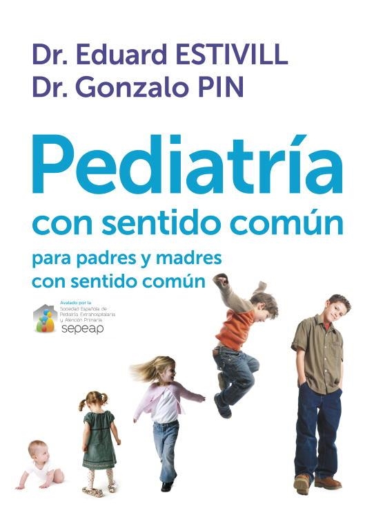 PEDIATRIA CON SENTIDO COMÚN PARA PADRES Y MADRES CON SENTIDO | 9788401389757 | ESTIVILL, EDUARD / PIN, GONZOLO