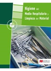 HIGIENE DEL MEDIO HOSPITALARIO Y LIMPIEZA DEL MATERIAL | 9788479421663 | FERNÁNDEZ-VILLACAÑAS MARTÍN, Mª DOLORES/LEÓN TORRES, MIGUEL ANGEL/LÓPEZ SAN MIGUEL, Mª ANGELES/MONTE