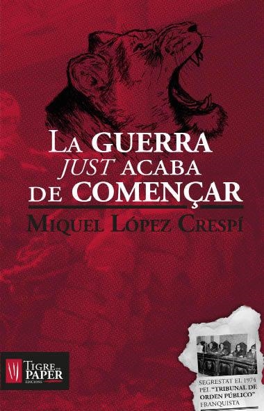 GUERRA JUST ACABA DE COMENÇAR, LA | 9788493896003 | LOPEZ CRESPI, MIQUEL