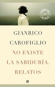 NO EXISTE SABIDURIA. RELATOS | 9788499700861 | CAROFIGLIO, GIANRICO