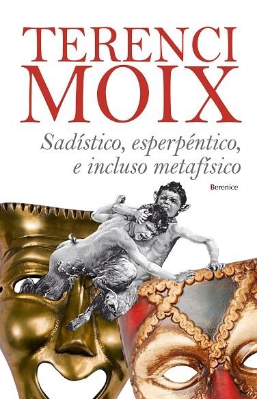 SADISTICO, ESPERPENTICO E INCLUSO METAFISICO | 9788496756960 | MOIX, TERENCI