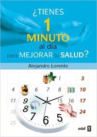 TIENES UN MINUTO AL DÍA PARA MEJORAR TU SALUD? | 9788441427815 | LORENTE, ALEJANDRO