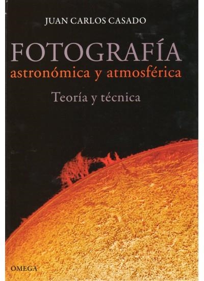 FOTOGRAFIA ASTRONOMICA Y ATMOSFERICA | 9788428215565 | CASADO, JUAN CARLOS