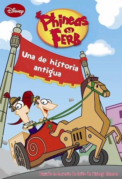 PHINEAS Y FERB UNA DE HISTORIA ANTIGUA | 9788499512525 | DISNEY LIBROS