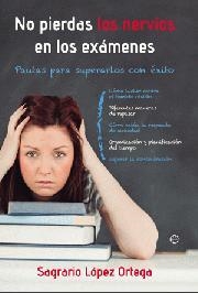 NO PIERDAS LOS NERVIOS EN EXAMENES | 9788499700991 | LOPEZ, SAGRARIO