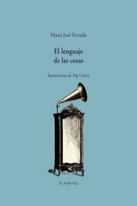 LENGUAJE DE LAS COSAS, EL | 9788493921309 | FERRADA, MARIA JOSE / CARRIÓ, PEP