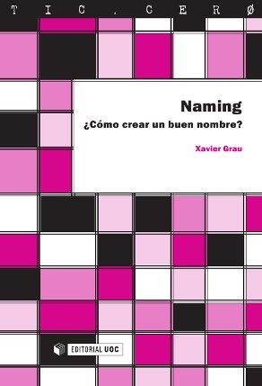 NAMING. COMO CREAR UN BUEN NOMBRE? | 9788497884594 | GRAU, XAVIER