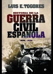 HISTORIA DE LA GUERRA CIVIL ESPAÑOLA | 9788499701066 | TOGORES, LUIS E.