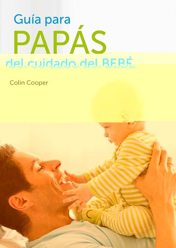 GUIA PARA PAPAS DEL CUIDADO DEL BEBE | 9788425347252 | COOPER,COLIN