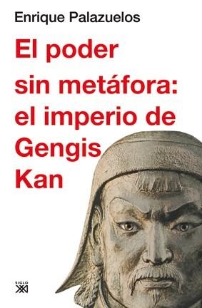 PODER SIN METAFORA: EL IMPERIO DE GENGIS KAN, EL | 9788432314896 | PALAZUELOS, ENRIQUE