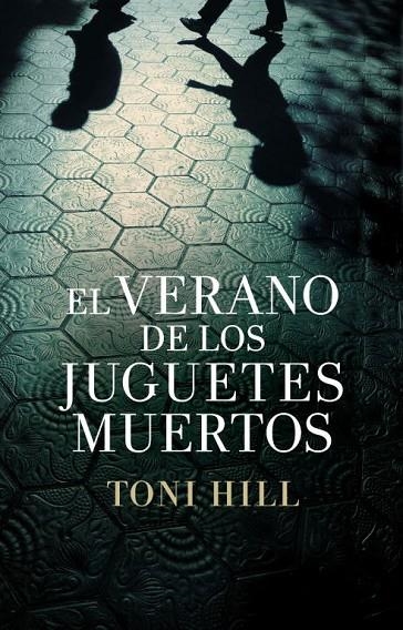 VERANO DE LOS JUGUETES MUERTOS, EL TD | 9788425347832 | HILL, TONI