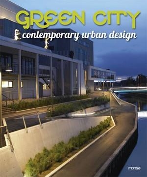 GREEN CITY CONTEMPORARY URBAN DESIGN | 9788415223818 | INSTITUTO MONSA DE EDICIONES S.A.