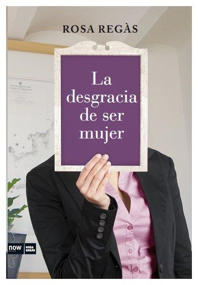 DESGRACIA DE SER MUJER | 9788493904630 | REGAS, ROSA