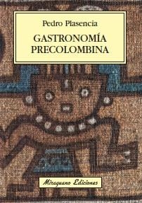 GASTRONOMIA PRECOLOMBINA | 9788478133840 | PLASENCIA, PEDRO