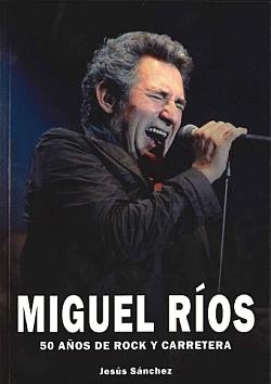 MIGUEL RIOS 50 AÑOS DE ROCK Y CARRETERA | 9788415191285 | RIOS, MIGUEL