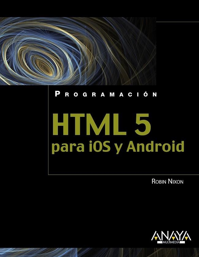 HTML5 PARA IOS Y ANDROID | 9788441530669 | NIXON, ROBIN