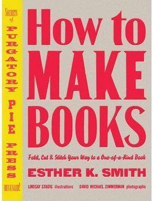 HOW TO MAKE BOOKS | 9780307353368 | SMITH, ESTHER K.