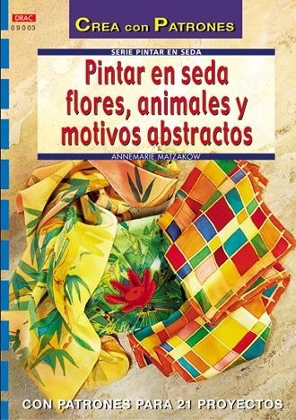 SERIE PINTAR EN SEDA Nº 3. PINTAR EN SEDA FLORES, ANIMALES Y | 9788496365360 | MATZAKOW, ANNEMARIE