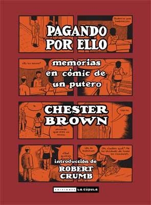 PAGANDO POR ELLO. MEMORIAS EN COMIC SOBRE SER UN PUTERO | 9788478339563 | BROWN, CHESTER