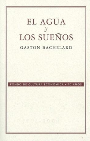 AGUA Y LOS SUEÑOS, EL | 9789681676407 | BACHELARD, GASTON