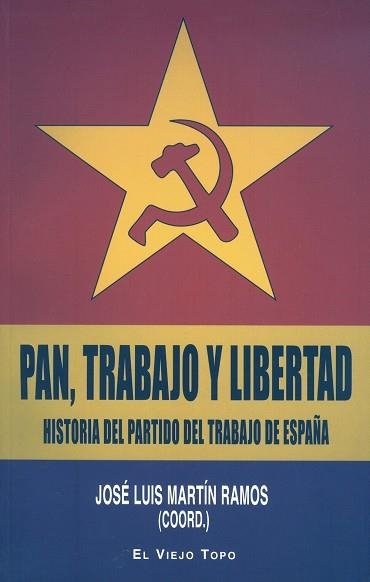 PAN TRABAJO Y LIBERTAD. HISTORIA DEL PARTIDO DEL TRABAJO DE | 9788415216957 | MARTIN RAMOS, JOSE LUIS