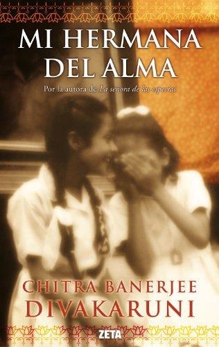 MI HERMANA DEL ALMA | 9788498725841 | BANERJEE DIVAKARUNI, CHITRA