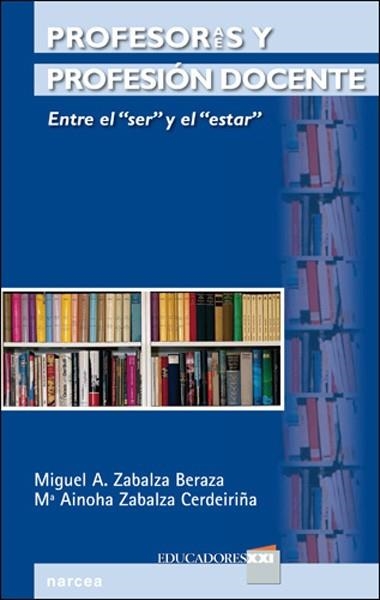 PROFESORES Y PROFESION DOCENTE. ENTRE EL "SER" Y EL "ESTAR" | 9788427718098 | ZABALZA BERAZA, MIGUEL ÁNGEL Y ZABALZA CERDEIRIÑA,