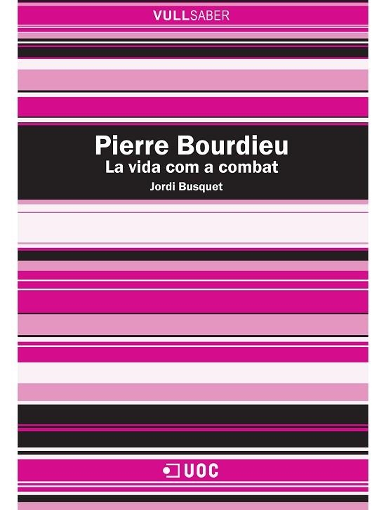 PIERRE BOURDIEU LA VIDA COM A COMBAT | 9788497884600 | BUSQUET, JORDI