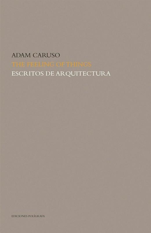 FEELING OF THINGS, ESCRITOS DE ARQUITECTURA | 9788434311855 | CARUSO, ADAM