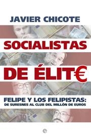 SOCIALISTAS DE ELITE | 9788499703138 | CHICOTE, JAVIER