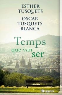 TEMPS QUE VAN SER | 9788402420930 | TUSQUETS, ESTHER  / TUSQUETS, OSCAR