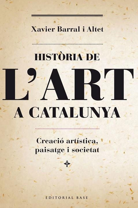 HISTORIA DE L'ART A CATALUNYA | 9788415711230 | BARRAL, XAVIER