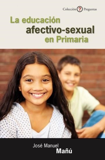 EDUCACION AFECTIVO-SEXUAL EN PRIMARIA, LA | 9788433025418 | MAÑÚ NOAIN, JOSE MANUEL