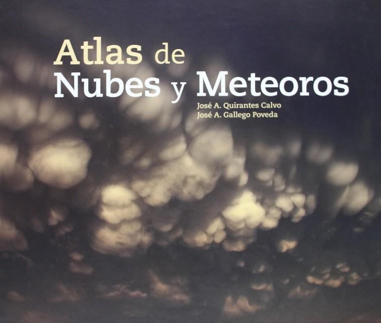 ATLAS DE NUBES Y METEOROS | 9788415112167 | QUIRANTES CALVO JOSE A / GALLEGO POVEDA JOSE A