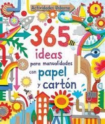 365 IDEAS PARA MANUALIDADES PAPEL CARTON | 9781409543596 | WATT FIONA/HARRISON ERICA/MILLER ANTONIA