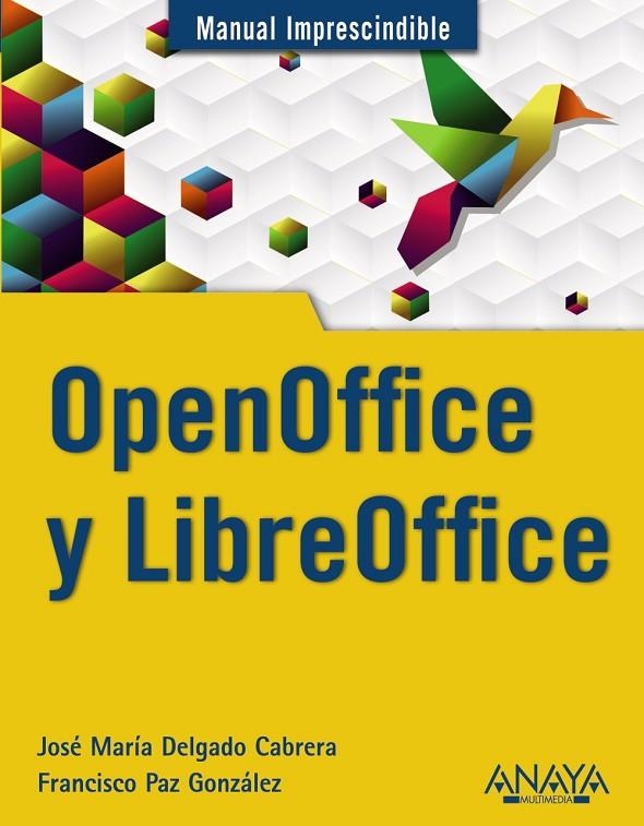 OPENOFFICE Y LIBREOFFICE | 9788441531178 | DELGADO, JOSÉ MARÍA/PAZ GONZÁLEZ, FRANCISCO