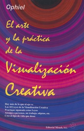 ARTE Y LA PRACTICA DE LA VISUALIZACION CREATIVA | 9788492773046 | OPHIEL