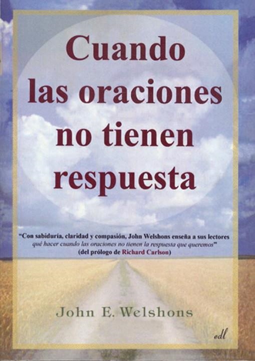 CUANDO LAS ORACIONES NO TIENEN RESPUESTA | 9788495593597 | WELSHONS, JOHN E.