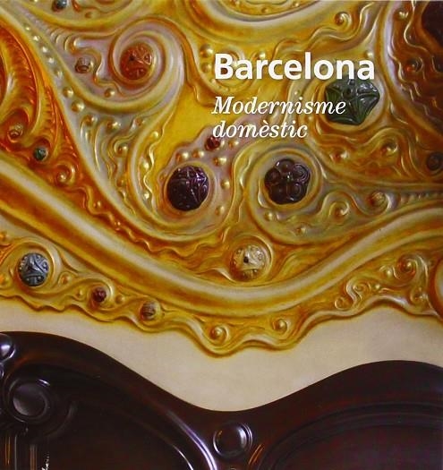 BARCELONA MODERNISME DOMESTIC | 9788498504071 | BANCELLS, CONSOL